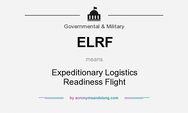 What does ELRF mean? It stands for Expeditionary Logistics Readiness Flight