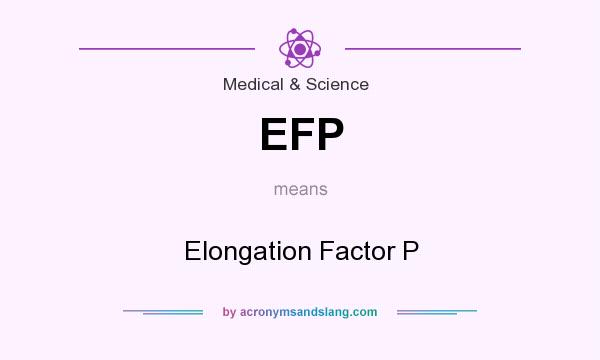 What does EFP mean? It stands for Elongation Factor P