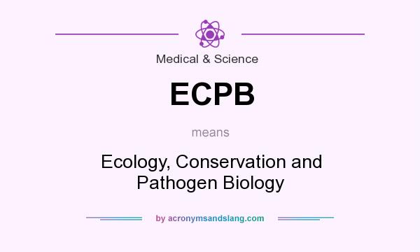 What does ECPB mean? It stands for Ecology, Conservation and Pathogen Biology
