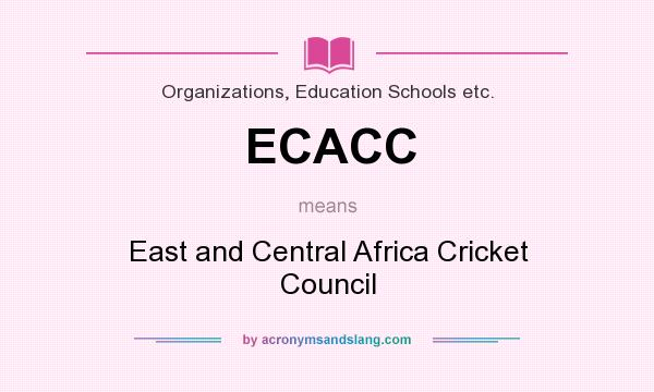 What does ECACC mean? It stands for East and Central Africa Cricket Council