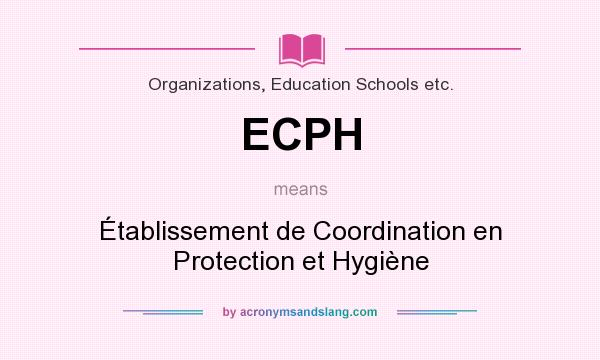 What does ECPH mean? It stands for Établissement de Coordination en Protection et Hygiène