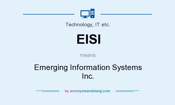 What does EISI mean? It stands for Emerging Information Systems Inc.