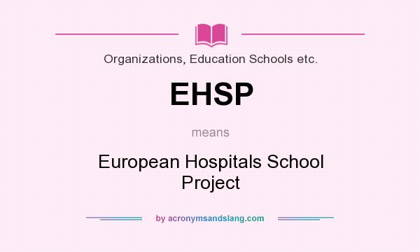 What does EHSP mean? It stands for European Hospitals School Project