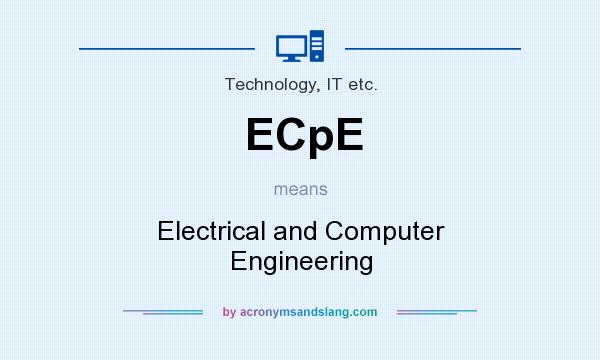 What does ECpE mean? It stands for Electrical and Computer Engineering