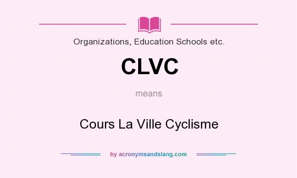 What does CLVC mean? It stands for Cours La Ville Cyclisme