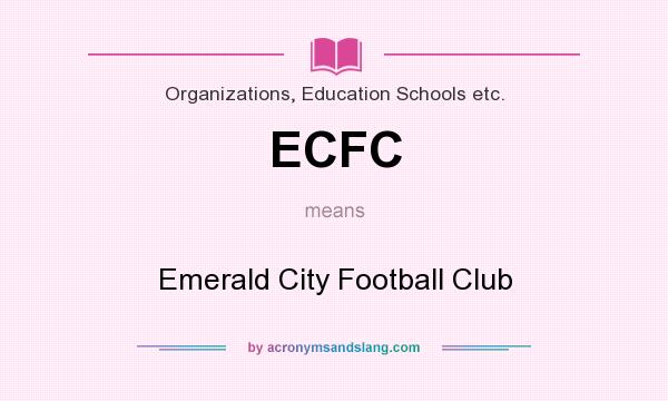What does ECFC mean? It stands for Emerald City Football Club
