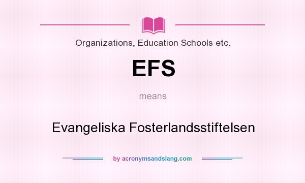 What does EFS mean? It stands for Evangeliska Fosterlandsstiftelsen