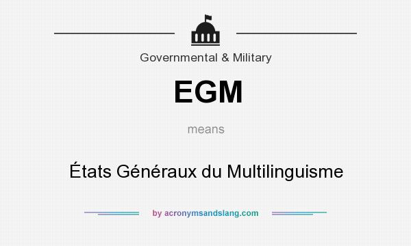 What does EGM mean? It stands for États Généraux du Multilinguisme