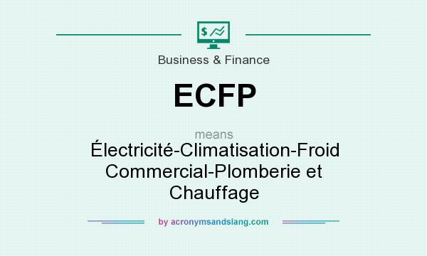 What does ECFP mean? It stands for Électricité-Climatisation-Froid Commercial-Plomberie et Chauffage