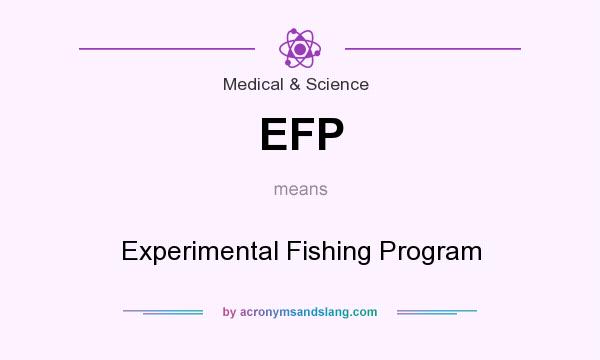 What does EFP mean? It stands for Experimental Fishing Program