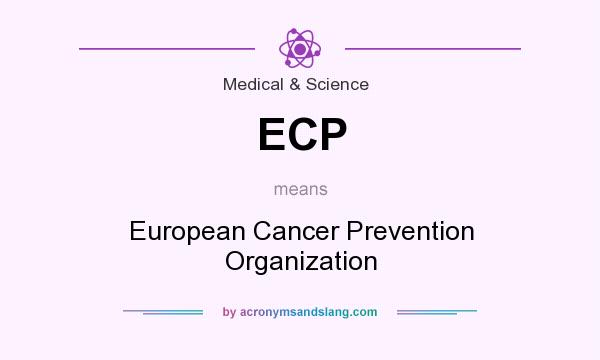 What does ECP mean? It stands for European Cancer Prevention Organization
