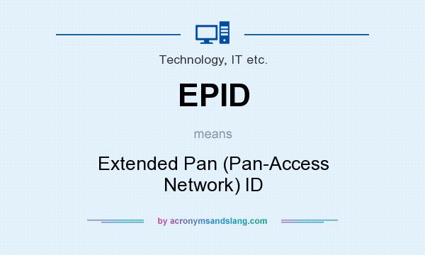 What does EPID mean? It stands for Extended Pan (Pan-Access Network) ID