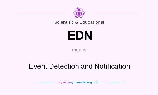 What does EDN mean? It stands for Event Detection and Notification