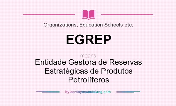 What does EGREP mean? It stands for Entidade Gestora de Reservas Estratégicas de Produtos Petrolíferos