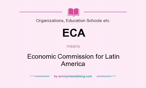 What does ECA mean? It stands for Economic Commission for Latin America