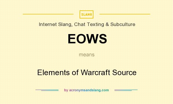 What does EOWS mean? It stands for Elements of Warcraft Source