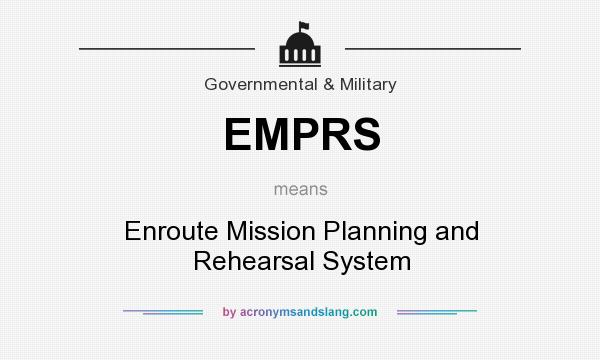 What does EMPRS mean? It stands for Enroute Mission Planning and Rehearsal System