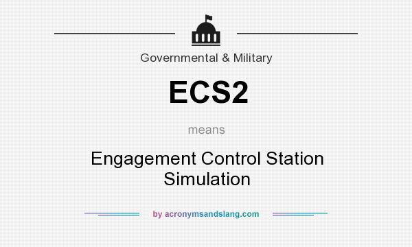 What does ECS2 mean? It stands for Engagement Control Station Simulation