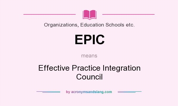 What does EPIC mean? It stands for Effective Practice Integration Council