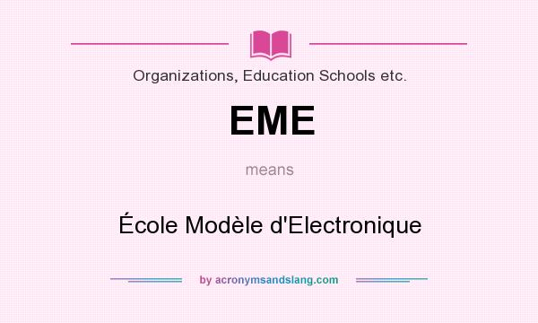 What does EME mean? It stands for École Modèle d`Electronique