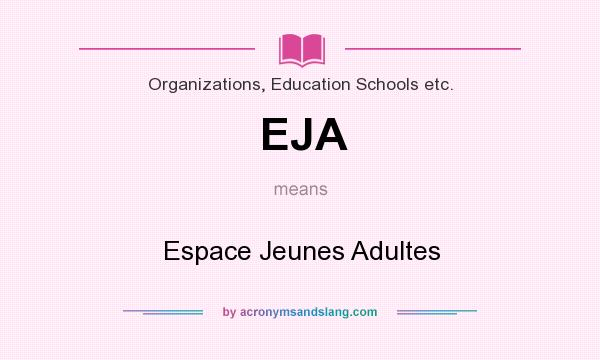 What does EJA mean? It stands for Espace Jeunes Adultes