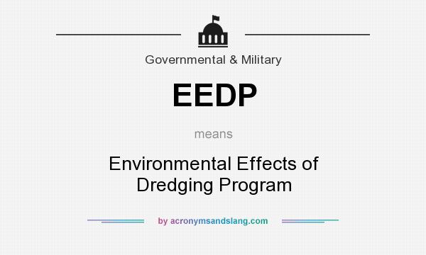 What does EEDP mean? It stands for Environmental Effects of Dredging Program