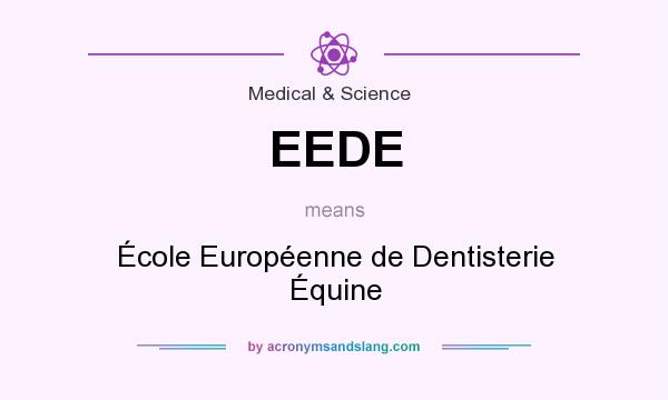 What does EEDE mean? It stands for École Européenne de Dentisterie Équine