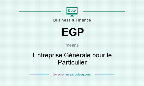 What does EGP mean? It stands for Entreprise Générale pour le Particulier
