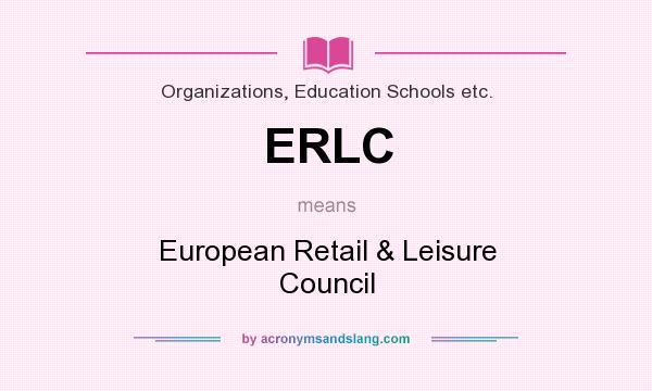What does ERLC mean? It stands for European Retail & Leisure Council