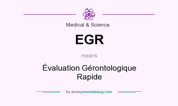 What does EGR mean? It stands for Évaluation Gérontologique Rapide