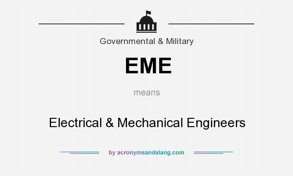 What does EME mean? It stands for Electrical & Mechanical Engineers