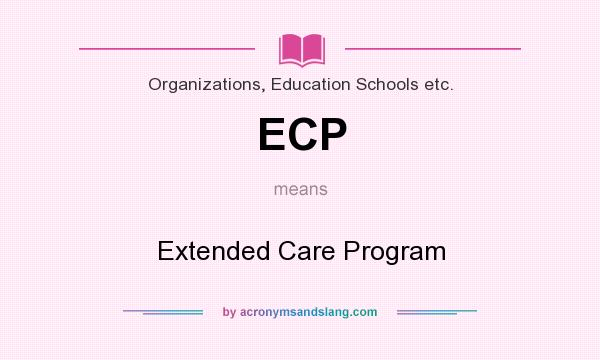 What does ECP mean? It stands for Extended Care Program