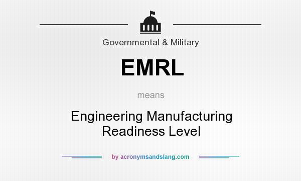 What does EMRL mean? It stands for Engineering Manufacturing Readiness Level