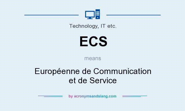 What does ECS mean? It stands for Européenne de Communication et de Service