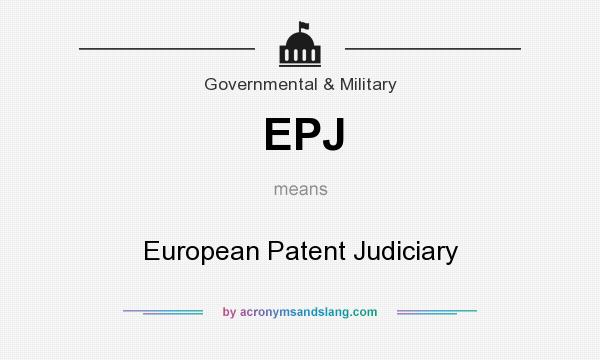 What does EPJ mean? It stands for European Patent Judiciary