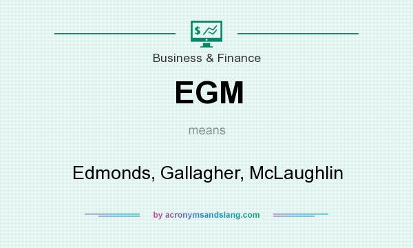 What does EGM mean? It stands for Edmonds, Gallagher, McLaughlin