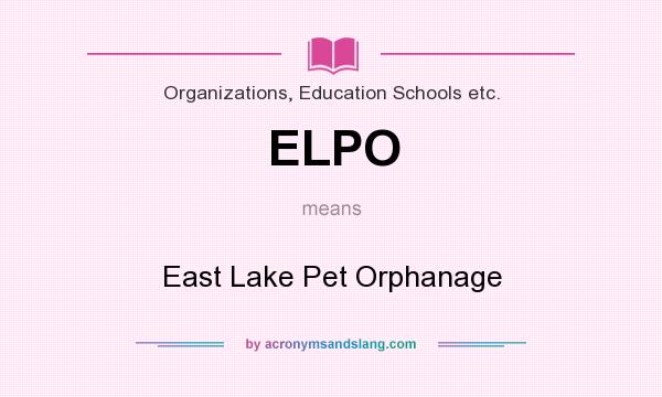 What does ELPO mean? It stands for East Lake Pet Orphanage