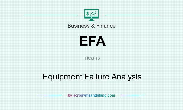 What does EFA mean? It stands for Equipment Failure Analysis