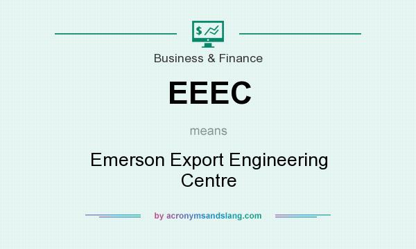 What does EEEC mean? It stands for Emerson Export Engineering Centre