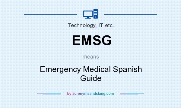 What does EMSG mean? It stands for Emergency Medical Spanish Guide