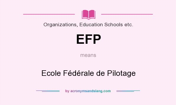What does EFP mean? It stands for Ecole Fédérale de Pilotage