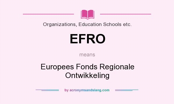 What does EFRO mean? It stands for Europees Fonds Regionale Ontwikkeling