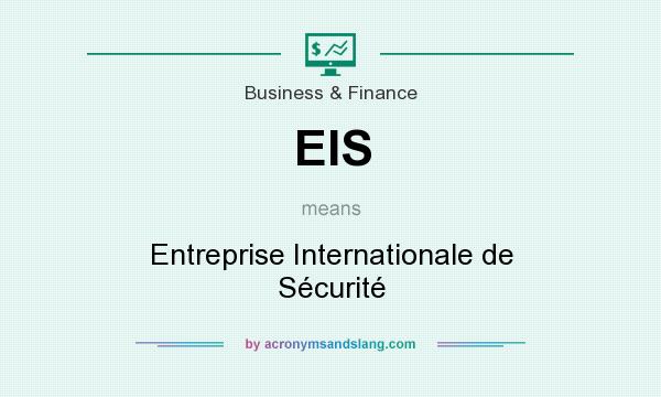 What does EIS mean? It stands for Entreprise Internationale de Sécurité
