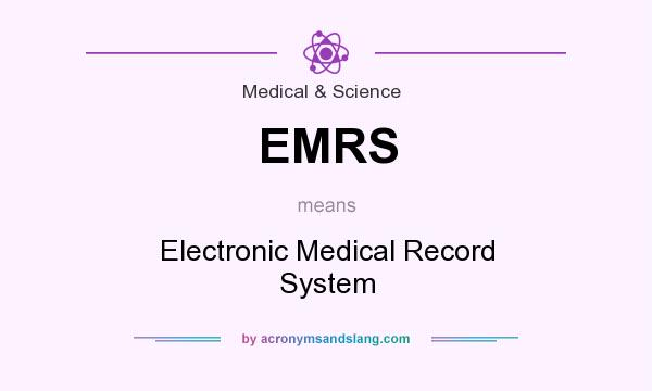 What does EMRS mean? It stands for Electronic Medical Record System
