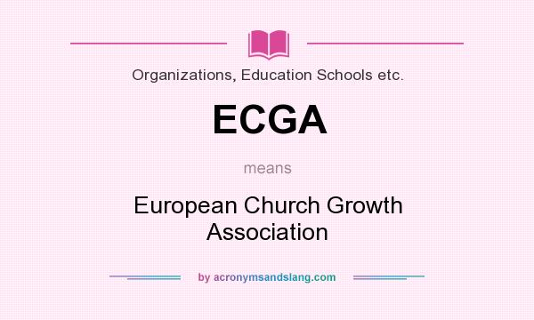 What does ECGA mean? It stands for European Church Growth Association