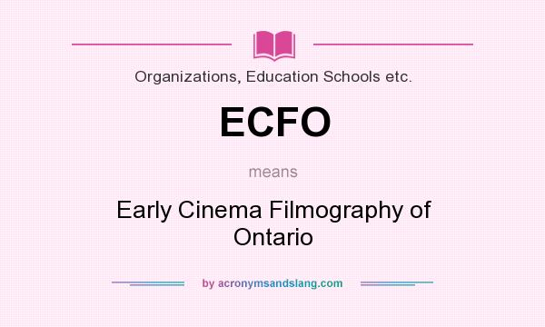 What does ECFO mean? It stands for Early Cinema Filmography of Ontario