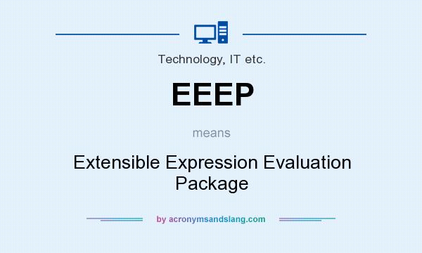 What does EEEP mean? It stands for Extensible Expression Evaluation Package