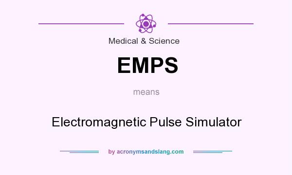 What does EMPS mean? It stands for Electromagnetic Pulse Simulator