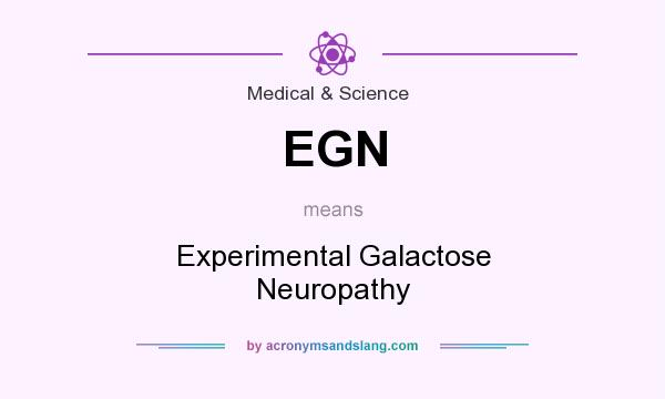 What does EGN mean? It stands for Experimental Galactose Neuropathy