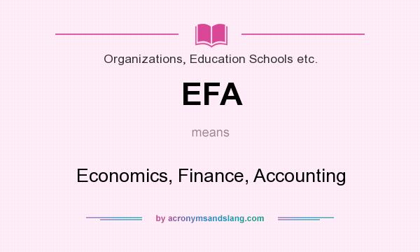 What does EFA mean? It stands for Economics, Finance, Accounting